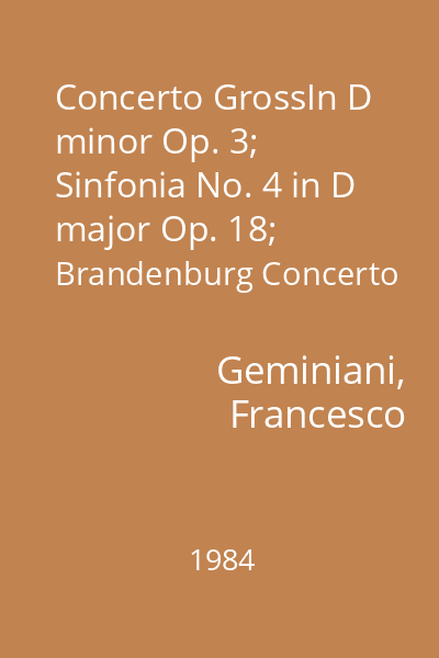 Concerto GrossIn D minor Op. 3; Sinfonia No. 4 in D major Op. 18; Brandenburg Concerto No. 5 in D Major : Engineer s Chamber Orchestra