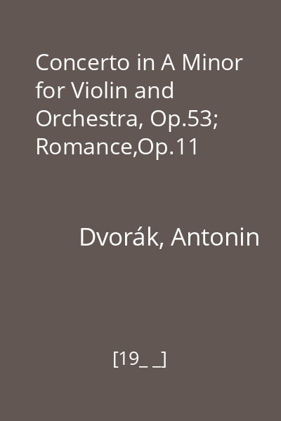 Concerto in A Minor for Violin and Orchestra, Op.53; Romance,Op.11