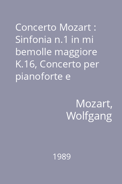 Concerto Mozart : Sinfonia n.1 in mi bemolle maggiore K.16, Concerto per pianoforte e orchestra n.25 in do maggiore K. 503, Sinfonia n.41 in do maggiore K. 551 Jupiter
