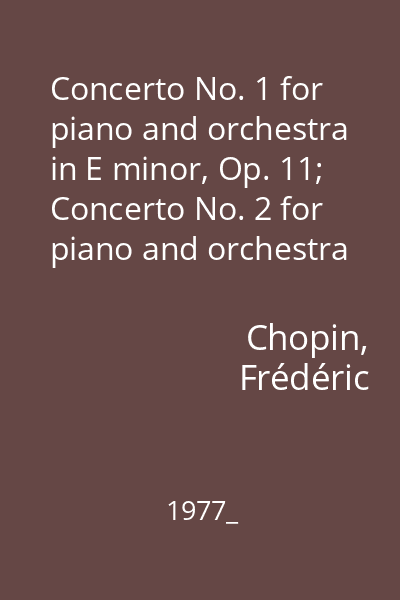 Concerto No. 1 for piano and orchestra in E minor, Op. 11; Concerto No. 2 for piano and orchestra in F minor, Op. 21; scherzo no. 2 for piano in B flat minor, Op. 31