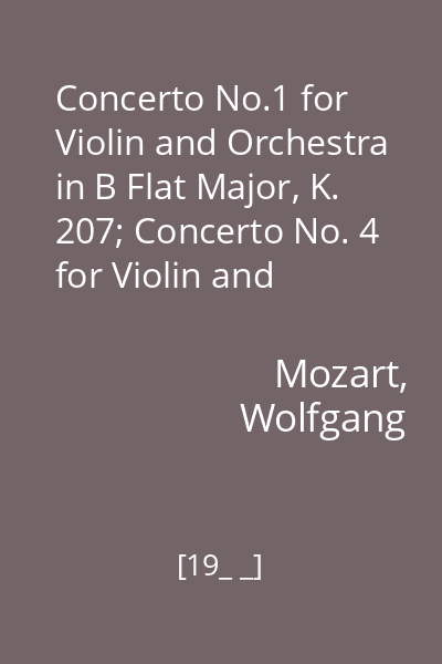Concerto No.1 for Violin and Orchestra in B Flat Major, K. 207; Concerto No. 4 for Violin and Orchestra in D major, K.218
