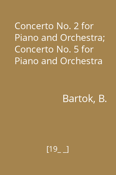 Concerto No. 2 for Piano and Orchestra; Concerto No. 5 for Piano and Orchestra