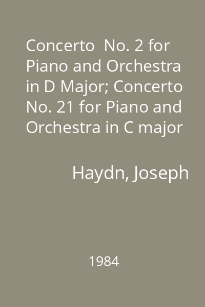 Concerto  No. 2 for Piano and Orchestra in D Major; Concerto No. 21 for Piano and Orchestra in C major