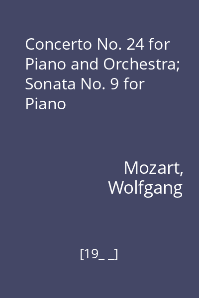 Concerto No. 24 for Piano and Orchestra; Sonata No. 9 for Piano