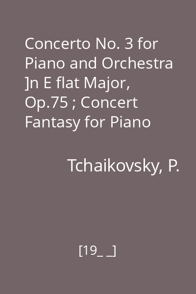 Concerto No. 3 for Piano and Orchestra ]n E flat Major, Op.75 ; Concert Fantasy for Piano and Orchestra in G major, Op.56