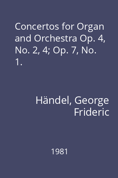 Concertos for Organ and Orchestra Op. 4, No. 2, 4; Op. 7, No. 1.