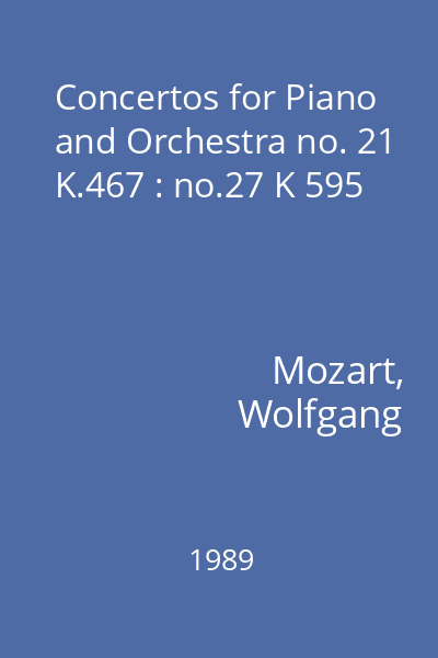Concertos for Piano and Orchestra no. 21 K.467 : no.27 K 595