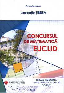 CONCURSUL de matematică „Euclid" : Școala Gimnazială "Duiliu Zamfirescu" (Nr.10) Focșani