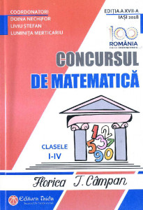 Concursul de matematică „Florica T. Câmpan" : clasele I-IV