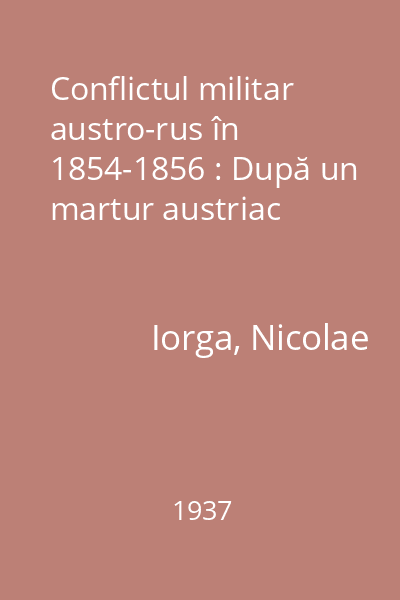 Conflictul militar austro-rus în 1854-1856 : După un martur austriac