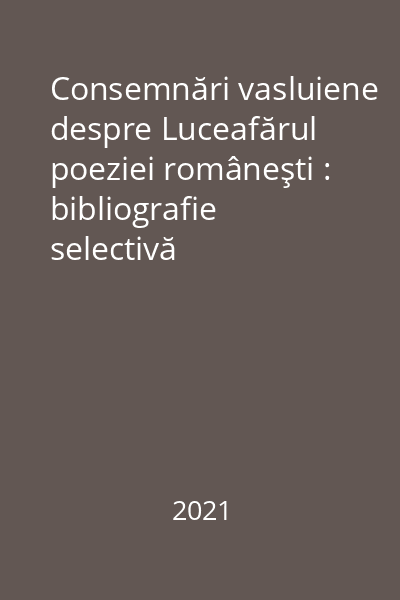 Consemnări vasluiene despre Luceafărul poeziei româneşti : bibliografie selectivă