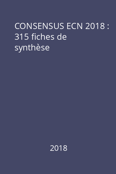 CONSENSUS ECN 2018 : 315 fiches de synthèse