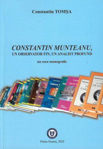 Constantin Munteanu, un observator fin, un analist profund : un eseu monografic
