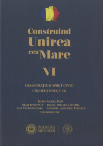 CONSTRUIND Unirea cea Mare Vol.6 : Democraţie şi spirit civic. Credenţionale (2)
