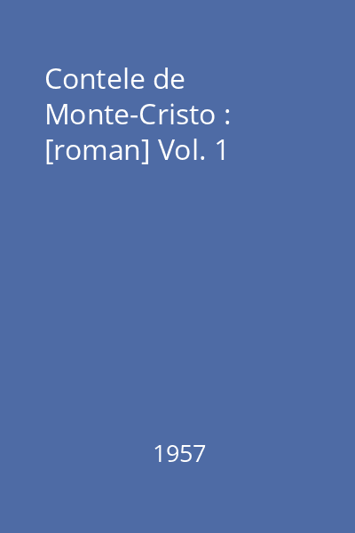 Contele de Monte-Cristo : [roman] Vol. 1