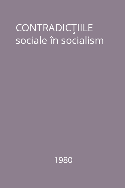 CONTRADICŢIILE sociale în socialism