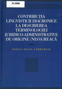 Contribuția lingvisticii diacronice la descrierea terminologiei juridico-administrative de origine (neo)greacă