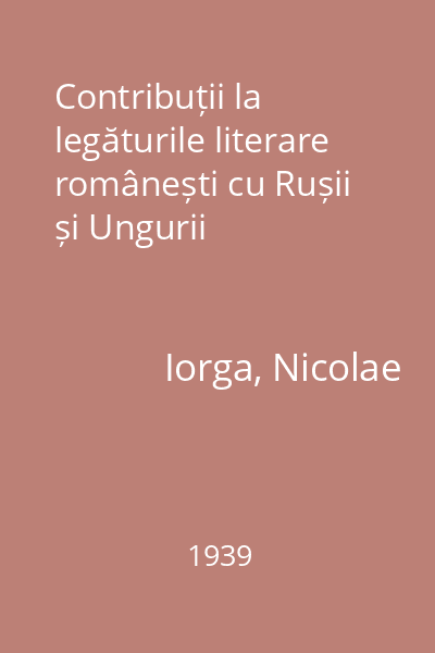 Contribuții la legăturile literare românești cu Rușii și Ungurii