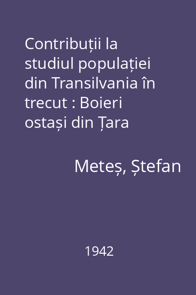 Contribuții la studiul populației din Transilvania în trecut : Boieri ostași din Țara Oltului în veacul al XVIII-lea : După Conscripția din 1744