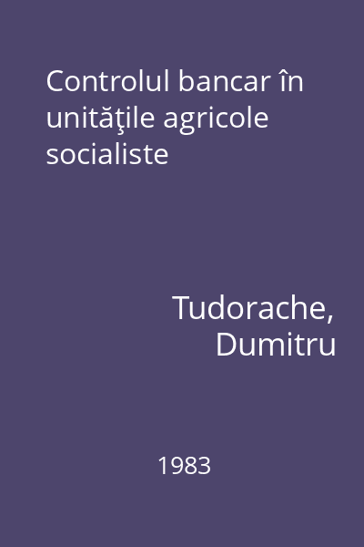 Controlul bancar în unităţile agricole socialiste