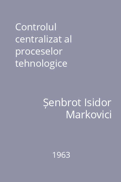 Controlul centralizat al proceselor tehnologice