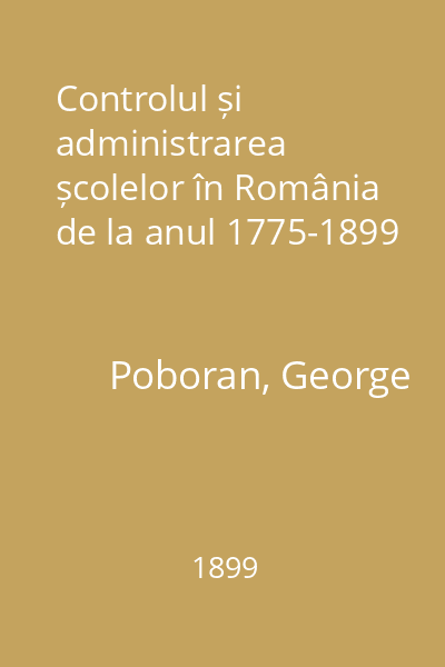 Controlul și administrarea școlelor în România de la anul 1775-1899