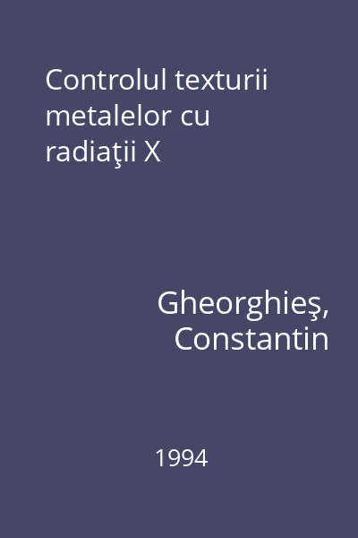 Controlul texturii metalelor cu radiaţii X
