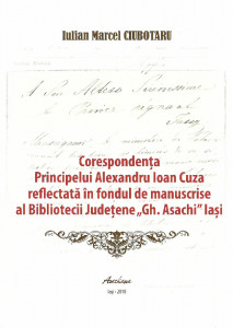 Corespondența Principelui Alexandru Ioan Cuza reflectată în fondul de manuscrise al Bibliotecii Județene "Gh. Asachi" Iași