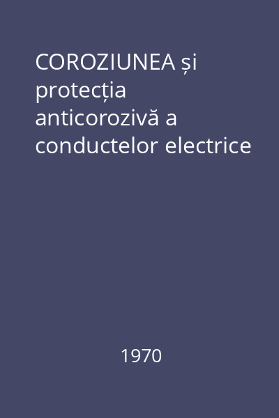 COROZIUNEA și protecția anticorozivă a conductelor electrice