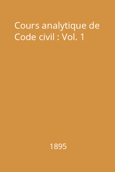 Cours analytique de Code civil : Vol. 1