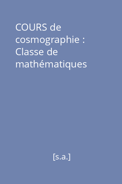 COURS de cosmographie : Classe de mathématiques