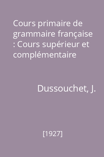 Cours primaire de grammaire française : Cours supérieur et complémentaire