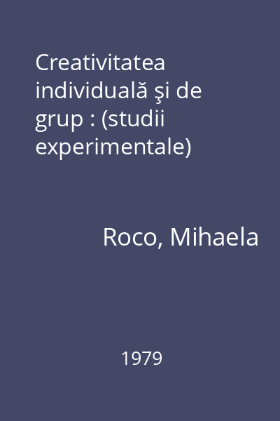 Creativitatea individuală şi de grup : (studii experimentale)