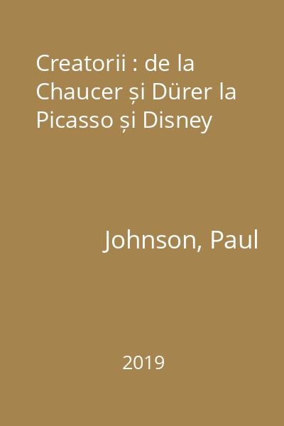 Creatorii : de la Chaucer și Dürer la Picasso și Disney