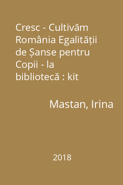 Cresc - Cultivăm România Egalității de Șanse pentru Copii - la bibliotecă : kit educațional