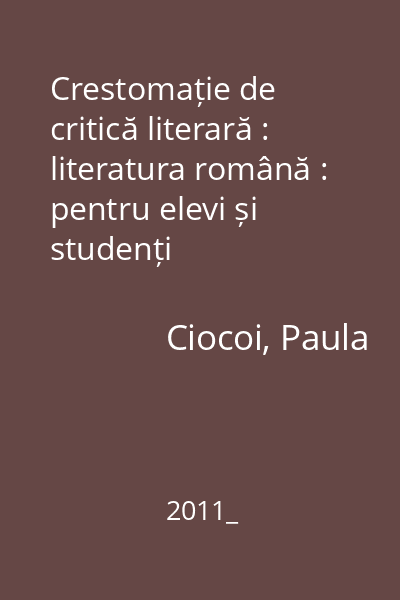 Crestomație de critică literară : literatura română : pentru elevi și studenți