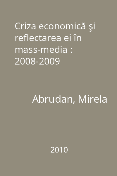 Criza economică şi reflectarea ei în mass-media : 2008-2009