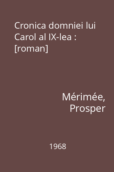 Cronica domniei lui Carol al IX-lea : [roman]