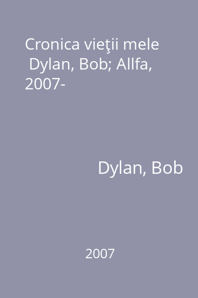 Cronica vieţii mele   Dylan, Bob; Allfa, 2007-