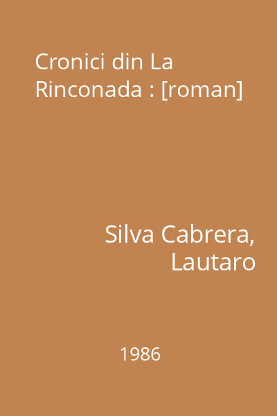 Cronici din La Rinconada : [roman]