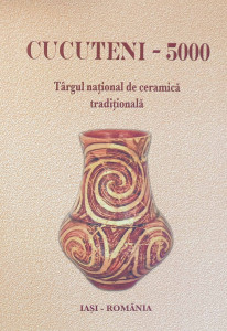 CUCUTENI - 5000 : Târgul național de ceramică tradiţională : [Ed. a XXXV-a, Iași, 2017]