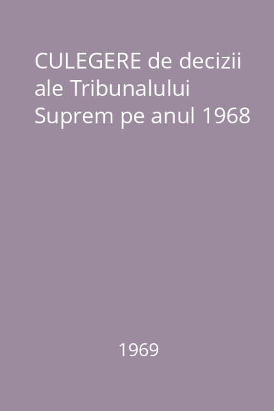CULEGERE de decizii ale Tribunalului Suprem pe anul 1968