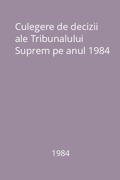 Culegere de decizii ale Tribunalului Suprem pe anul 1984