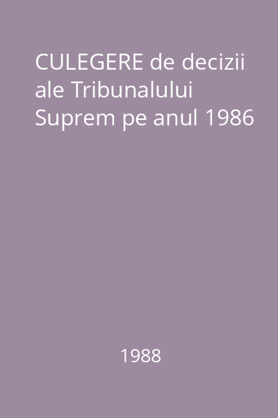 CULEGERE de decizii ale Tribunalului Suprem pe anul 1986