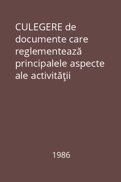 CULEGERE de documente care reglementează principalele aspecte ale activităţii organizatorice, de cadre şi ale vieţii interne de organizaţie