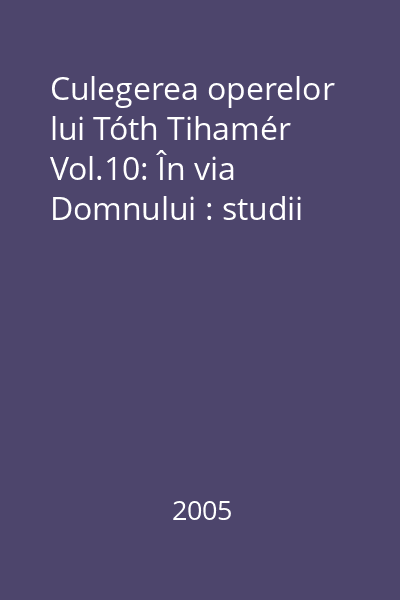 Culegerea operelor lui Tóth Tihamér  Vol.10: În via Domnului : studii