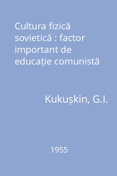 Cultura fizică sovietică : factor important de educație comunistă