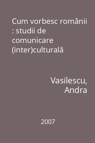 Cum vorbesc românii : studii de comunicare (inter)culturală