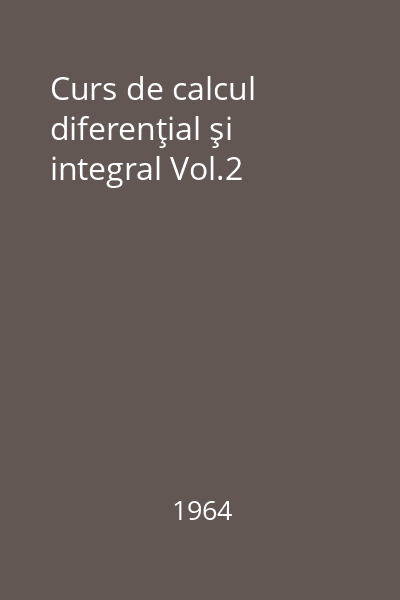 Curs de calcul diferenţial şi integral Vol.2