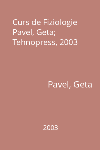 Curs de Fiziologie   Pavel, Geta; Tehnopress, 2003